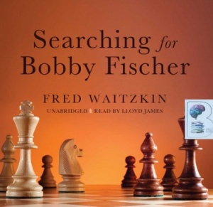 Searching for Bobby Fischer written by Fred Waitzkin performed by Lloyd James on Audio CD (Unabridged)